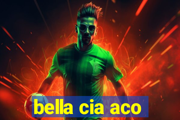 bella cia aco